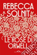 Le rose di Orwell. E-book. Formato EPUB ebook