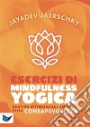 Esercizi di Mindfullness YogicaQuattro settimane sul sentiero della consapevolezza. E-book. Formato EPUB ebook