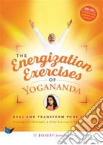 The Energization Exercises of YoganandaHeal and Transform your Life. E-book. Formato EPUB