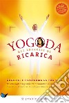 YOGODA. Gli Esercizi di RicaricaGuarisci e trasforma la tua vita. E-book. Formato EPUB ebook