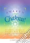 Awaken the chakrasPractices &amp; techniques for body, mind &amp; soul. E-book. Formato EPUB ebook