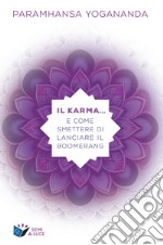 Il Karma… e come smettere di lanciare il boomerang. E-book. Formato EPUB ebook