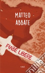 Fiabe libere: per adulti bambini. E-book. Formato EPUB ebook