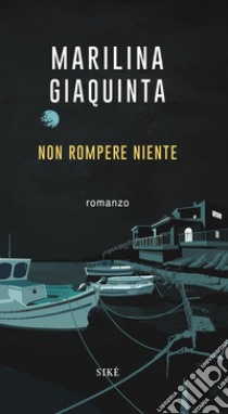 Non rompere niente. E-book. Formato EPUB ebook di Marilina Giaquinta