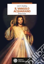 Il Vangelo Acquariano di Gesù il Cristo. E-book. Formato EPUB ebook