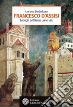 Francesco d'Assisi: Lo yogin dell'Amore universale. E-book. Formato PDF ebook