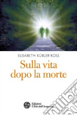 Sulla vita dopo la morte. E-book. Formato PDF ebook