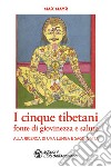I cinque tibetani fonte di giovinezza e salute: Alla ricerca di una lunga e saggia vita. E-book. Formato EPUB ebook