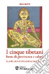 I cinque tibetani fonte di giovinezza e salute: Alla ricerca di una lunga e saggia vita. E-book. Formato PDF ebook
