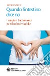 Quando l'intestino dice no: I migliori trattamenti per il colon irritabile. E-book. Formato PDF ebook