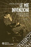 Le mie invenzioni: L'autobiografia di un genio. E-book. Formato EPUB ebook di Nikola Tesla