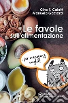 Le favole sull'alimentazione: Per mangiarti meglio!. E-book. Formato PDF ebook di Gino F. Caletti