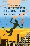 Disperdere il suggeritore: Come affrontare i voladores. E-book. Formato PDF ebook di Marco Baston