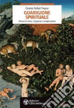 Guarigione spirituale: Vincere lo stress, l'angoscia e la depressione. E-book. Formato EPUB ebook