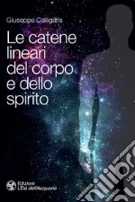 Le catene lineari del corpo e dello spirito. E-book. Formato EPUB ebook