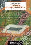 L'alchimia dei quattro elementi: Riconciliarsi con la natura. E-book. Formato PDF ebook