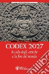 Codex 2027: Il cielo degli aztechi e la fine del mondo. E-book. Formato EPUB ebook