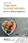 L'importanza dei metalli nella dieta: Benefici e rischi per l'organismo. E-book. Formato EPUB ebook