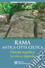 Rama. Antica città celtica: Piemonte megalitico tra storia e leggenda. E-book. Formato EPUB