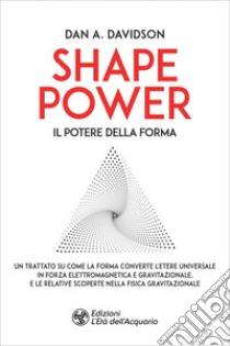 Shape Power: Il potere della forma. E-book. Formato EPUB ebook di Dan A. Davidson