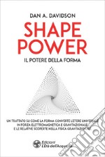 Shape Power: Il potere della forma. E-book. Formato EPUB