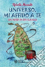 Universo, mi affido a te: Un mese in Sri Lanka. E-book. Formato EPUB ebook