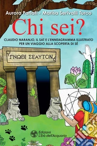 Chi sei?: Claudio Naranjo, il SAT e l'Enneagramma illustrato per un viaggio alla scoperta di sé. E-book. Formato PDF ebook