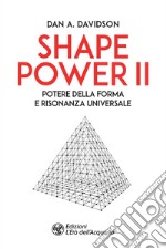 Shape Power II: Potere della forma e risonanza universale. E-book. Formato EPUB