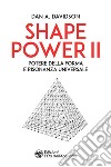 Shape Power II: Potere della forma e risonanza universale. E-book. Formato EPUB ebook di Dan A. Davidson