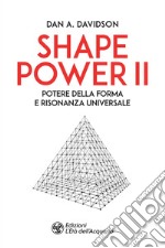 Shape Power II: Potere della forma e risonanza universale. E-book. Formato PDF