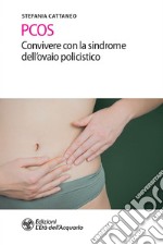 PCOS. Convivere con la sindrome dell'ovaio policistico. E-book. Formato EPUB ebook