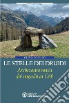 Le stelle dei druidi: Archeoastronomia dai megaliti ai Celti. E-book. Formato EPUB ebook di Guido Cossard