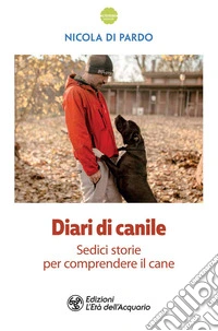 Diari di canile: Sedici storie per comprendere il cane. E-book. Formato PDF ebook