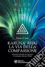 Karuna® Reiki: la via della compassione: Manuale ufficiale del metodo avanzato Karuna® Reiki. E-book. Formato EPUB ebook