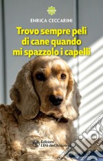 Trovo sempre peli di cane quando mi spazzolo i capelli. E-book. Formato EPUB ebook