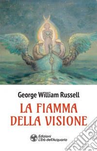 La fiamma della visione. E-book. Formato EPUB ebook
