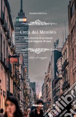 Città del Messico: Alla ricerca di se stessi in un tappeto di luci. E-book. Formato EPUB ebook