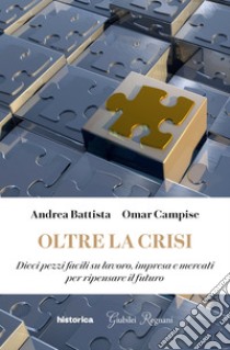 Oltre la crisi. E-book. Formato EPUB ebook di Andrea Battista