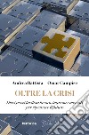 Oltre la crisi. E-book. Formato EPUB ebook di Andrea Battista