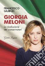 Giorgia Meloni: La rivoluzione dei conservatori. E-book. Formato EPUB ebook