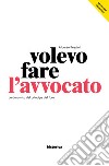 Volevo fare l'avvocato. E-book. Formato EPUB ebook