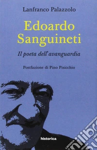 Edoardo Sanguinetti: Il poeta dell'avanguardia. E-book. Formato EPUB ebook