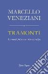 Tramonti. Un mondo finisce e un altro non inizia ebook di Veneziani Marcello