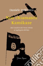 Non chiamateli Kamikaze. E-book. Formato EPUB ebook