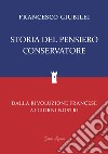 Storia del Pensiero Conservatore: Dalla Rivoluzione Francese ai giorni nostri. E-book. Formato EPUB ebook di Francesco Giubilei