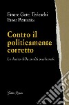 Contro il politicamente corretto: La deriva della civiltà occidentale. E-book. Formato EPUB ebook