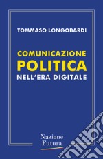 Comunicazione Politica: nell'era digitale. E-book. Formato EPUB ebook