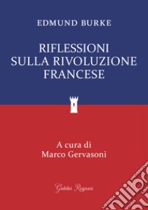 Riflessioni sulla Rivoluzione Francese. E-book. Formato EPUB ebook di Edmund Burke