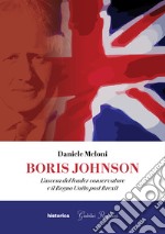 Boris Johnson: L'ascesa del leader conservatore e il Regno Unito post Brexit. E-book. Formato EPUB ebook