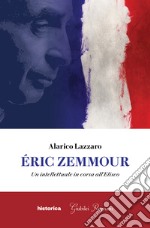 Eric Zemmour: Un intellettuale in corsa all'Eliseo. E-book. Formato EPUB ebook